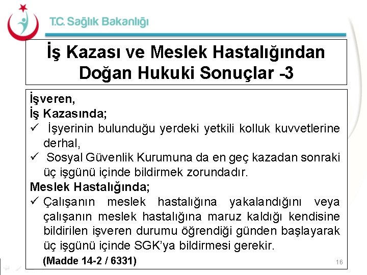 İş Kazası ve Meslek Hastalığından Doğan Hukuki Sonuçlar -3 İşveren, İş Kazasında; ü İşyerinin