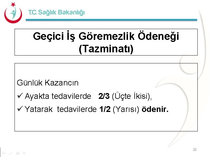 Geçici İş Göremezlik Ödeneği (Tazminatı) Günlük Kazancın ü Ayakta tedavilerde 2/3 (Üçte İkisi), ü