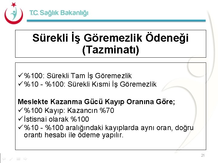 Sürekli İş Göremezlik Ödeneği (Tazminatı) ü %100: Sürekli Tam İş Göremezlik ü %10 -