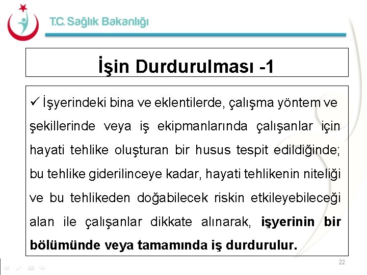 İşin Durdurulması -1 ü İşyerindeki bina ve eklentilerde, çalışma yöntem ve şekillerinde veya iş