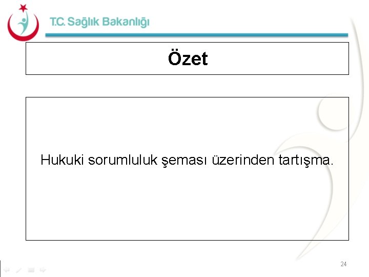 Özet Hukuki sorumluluk şeması üzerinden tartışma. 24 