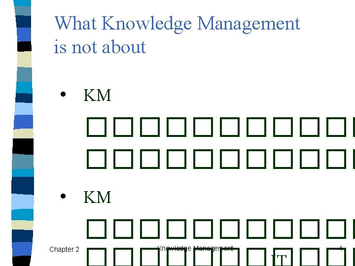 What Knowledge Management is not about • KM • Chapter 2 ����������� KM ������