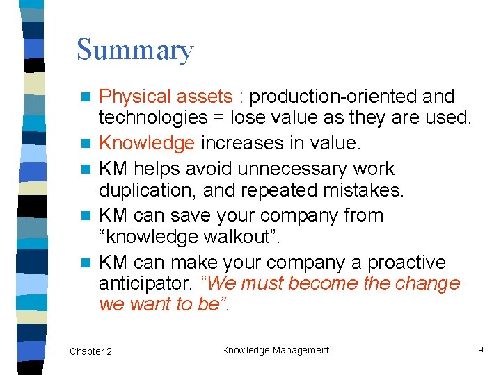 Summary n n n Physical assets : production-oriented and technologies = lose value as