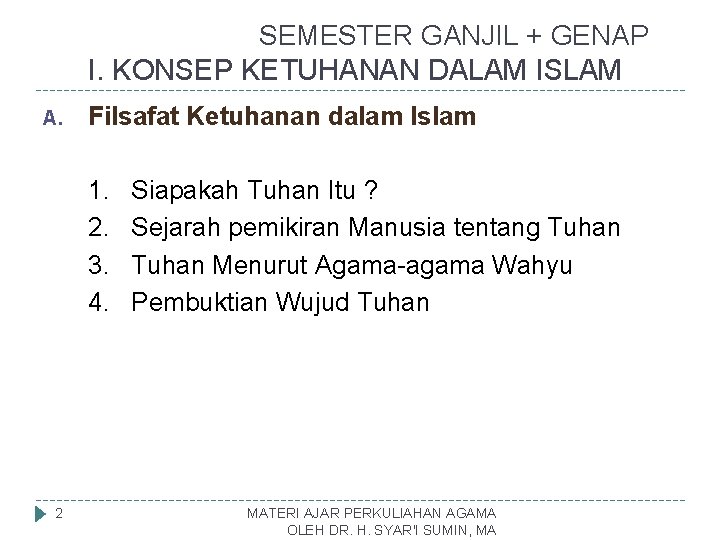 SEMESTER GANJIL + GENAP I. KONSEP KETUHANAN DALAM ISLAM A. Filsafat Ketuhanan dalam Islam