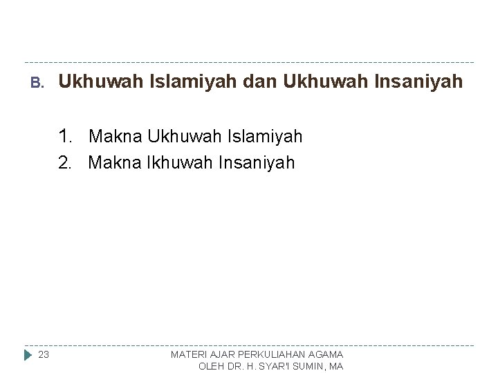 B. Ukhuwah Islamiyah dan Ukhuwah Insaniyah 1. Makna Ukhuwah Islamiyah 2. Makna Ikhuwah Insaniyah