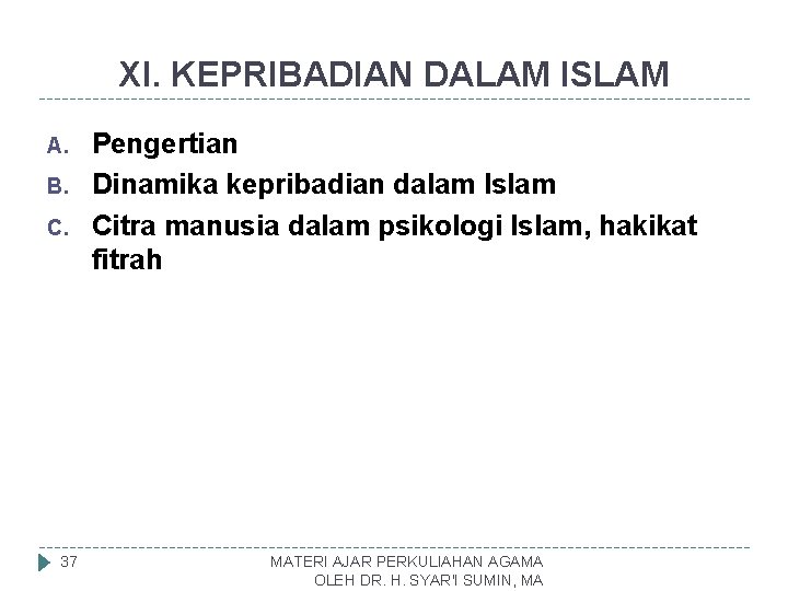 XI. KEPRIBADIAN DALAM ISLAM A. B. C. 37 Pengertian Dinamika kepribadian dalam Islam Citra