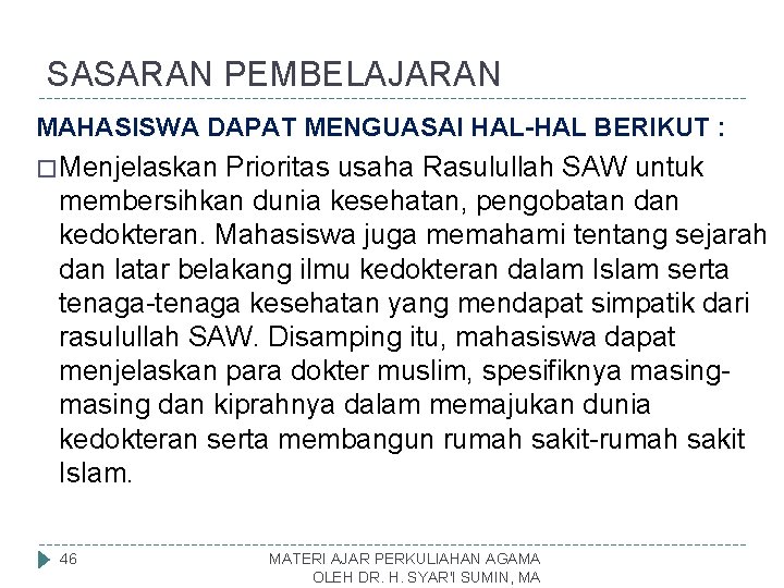 SASARAN PEMBELAJARAN MAHASISWA DAPAT MENGUASAI HAL-HAL BERIKUT : � Menjelaskan Prioritas usaha Rasulullah SAW