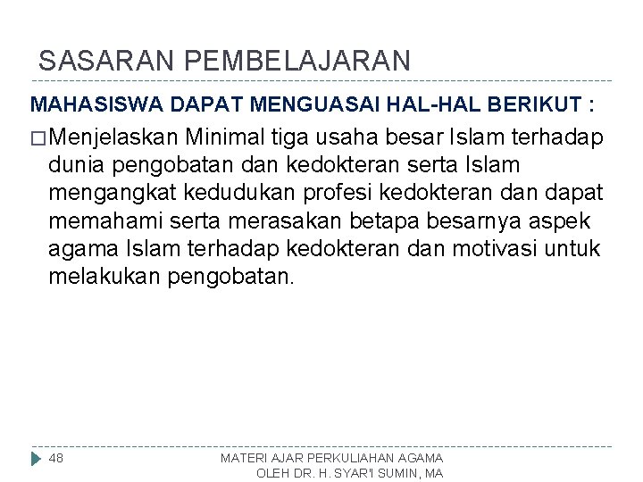 SASARAN PEMBELAJARAN MAHASISWA DAPAT MENGUASAI HAL-HAL BERIKUT : � Menjelaskan Minimal tiga usaha besar