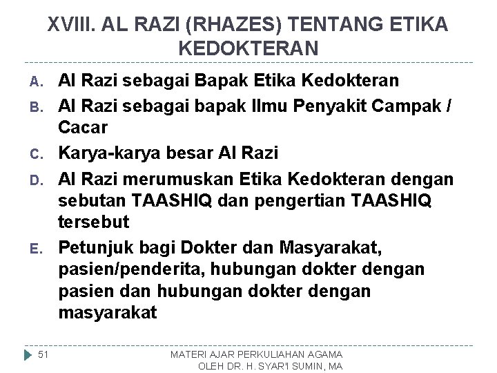 XVIII. AL RAZI (RHAZES) TENTANG ETIKA KEDOKTERAN A. B. C. D. E. 51 Al