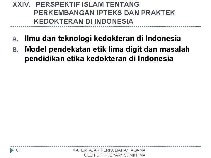 XXIV. PERSPEKTIF ISLAM TENTANG PERKEMBANGAN IPTEKS DAN PRAKTEK KEDOKTERAN DI INDONESIA A. B. 61