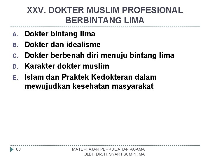 XXV. DOKTER MUSLIM PROFESIONAL BERBINTANG LIMA A. B. C. D. E. 63 Dokter bintang