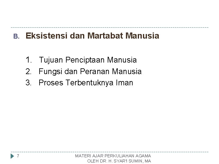 B. Eksistensi dan Martabat Manusia 1. Tujuan Penciptaan Manusia 2. Fungsi dan Peranan Manusia