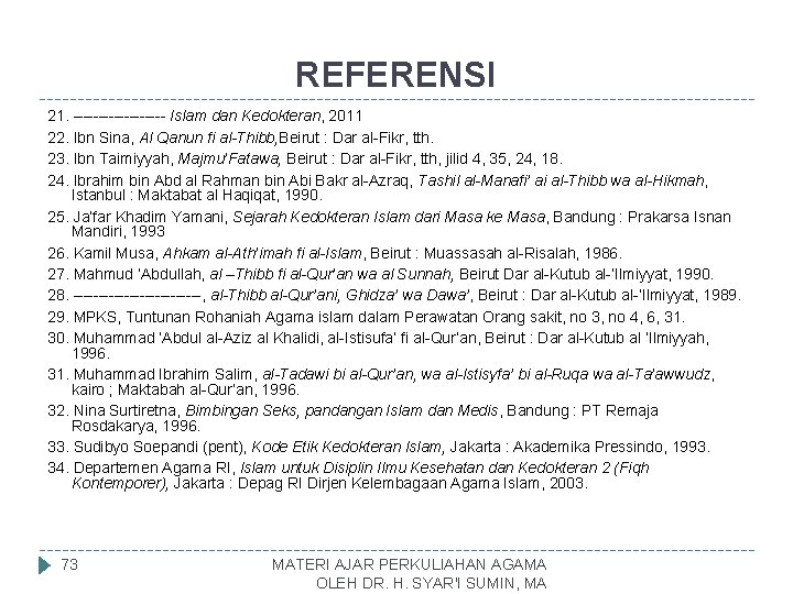 REFERENSI 21. --------- Islam dan Kedokteran, 2011 22. Ibn Sina, Al Qanun fi al-Thibb,