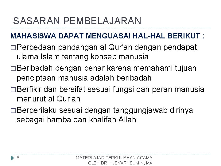 SASARAN PEMBELAJARAN MAHASISWA DAPAT MENGUASAI HAL-HAL BERIKUT : � Perbedaan pandangan al Qur’an dengan