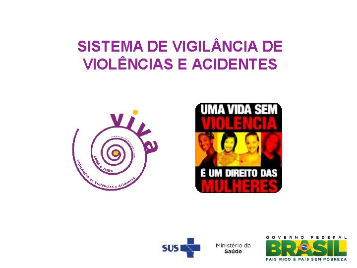 SISTEMA DE VIGIL NCIA DE VIOLÊNCIAS E ACIDENTES 