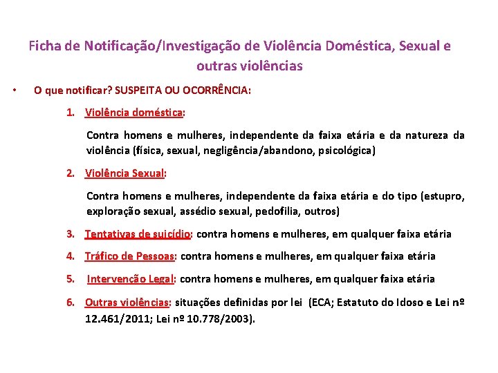 Ficha de Notificação/Investigação de Violência Doméstica, Sexual e outras violências • O que notificar?