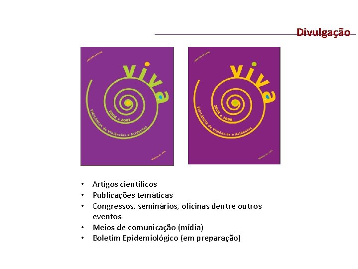 Divulgação • Artigos científicos • Publicações temáticas • Congressos, seminários, oficinas dentre outros eventos