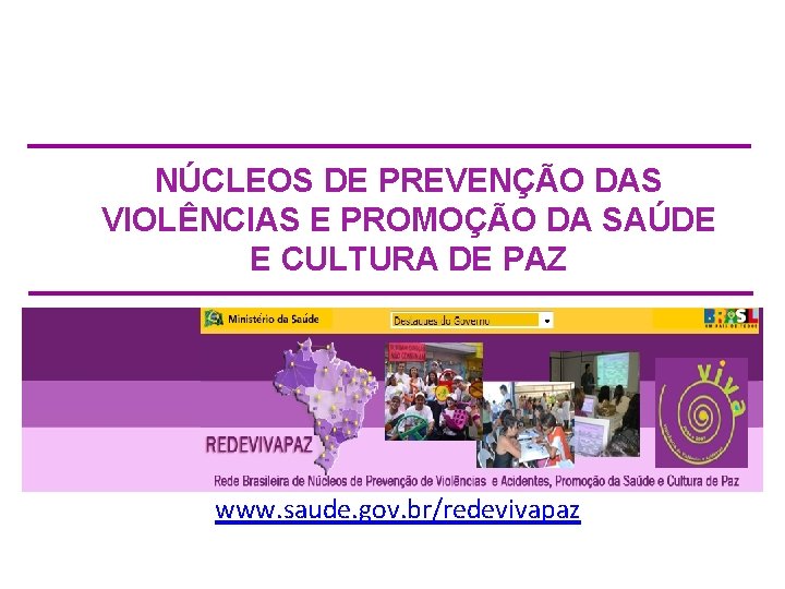 NÚCLEOS DE PREVENÇÃO DAS VIOLÊNCIAS E PROMOÇÃO DA SAÚDE E CULTURA DE PAZ www.