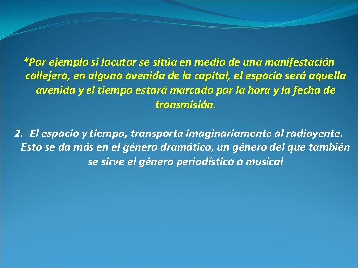 *Por ejemplo si locutor se sitúa en medio de una manifestación callejera, en alguna