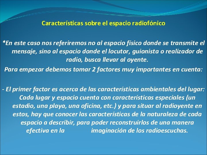 Características sobre el espacio radiofónico *En este caso nos referiremos no al espacio físico