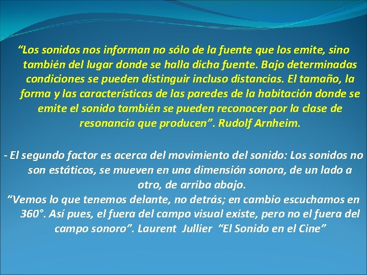 “Los sonidos nos informan no sólo de la fuente que los emite, sino también