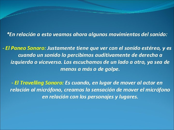 *En relación a esto veamos ahora algunos movimientos del sonido: - El Paneo Sonoro: