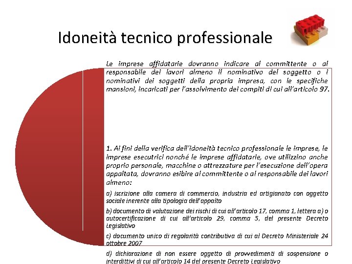 Idoneità tecnico professionale 18 Le imprese affidatarie dovranno indicare al committente o al responsabile