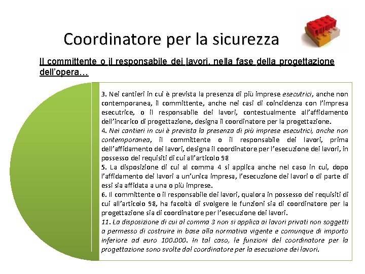 Coordinatore per la sicurezza 22 Il committente o il responsabile dei lavori, nella fase