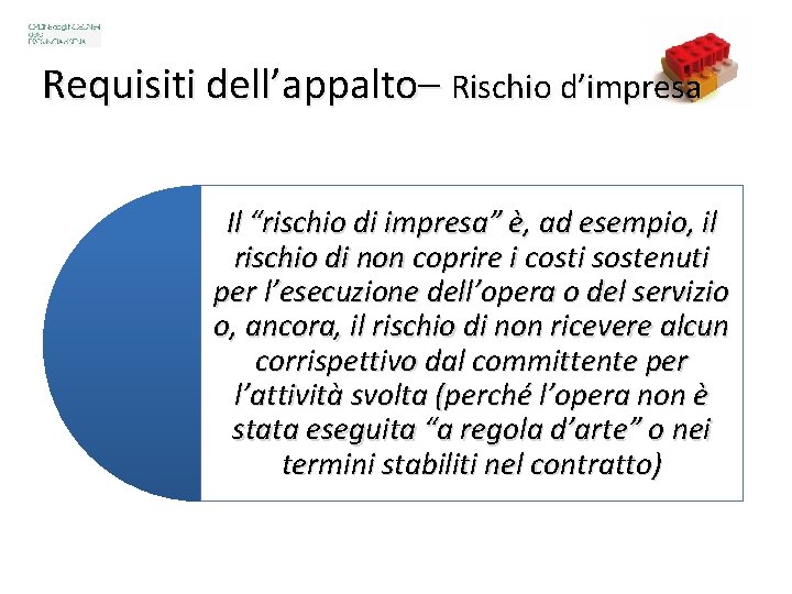 4 Requisiti dell’appalto– Rischio d’impresa Il “rischio di impresa” è, ad esempio, il rischio