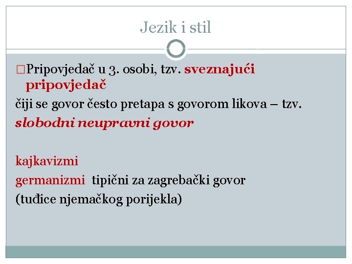 Jezik i stil �Pripovjedač u 3. osobi, tzv. sveznajući pripovjedač čiji se govor često Jezik i stil �Pripovjedač u 3. osobi, tzv. sveznajući pripovjedač čiji se govor često