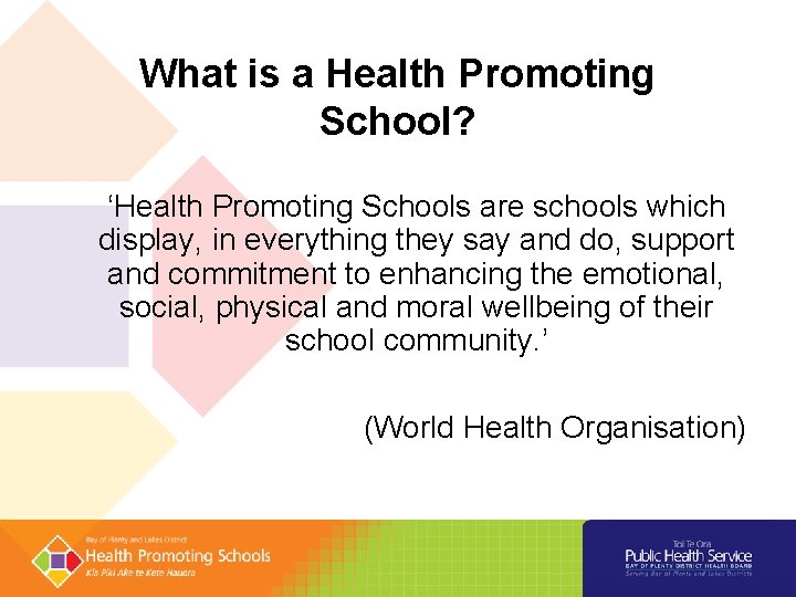 What is a Health Promoting School? ‘Health Promoting Schools are schools which display, in