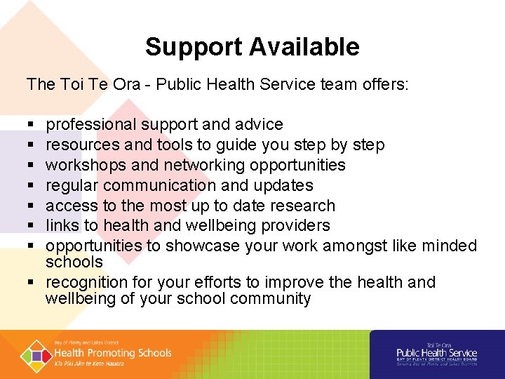 Support Available The Toi Te Ora - Public Health Service team offers: professional support