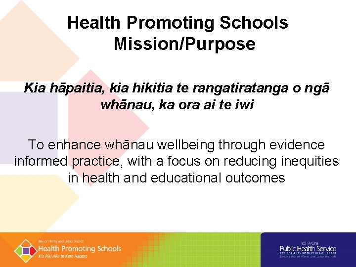 Health Promoting Schools Mission/Purpose Kia hāpaitia, kia hikitia te rangatiratanga o ngā whānau, ka