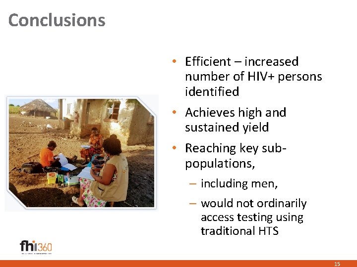 Conclusions • Efficient – increased number of HIV+ persons identified • Achieves high and