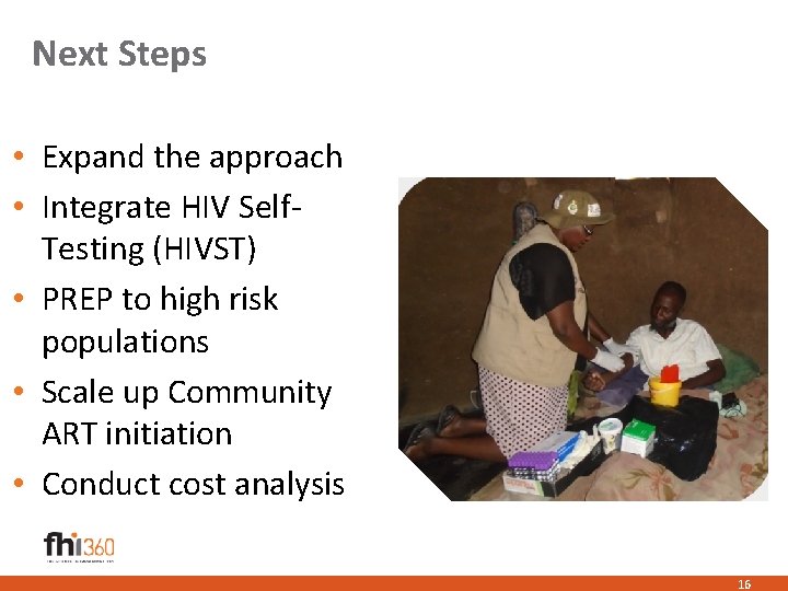 Next Steps • Expand the approach • Integrate HIV Self. Testing (HIVST) • PREP