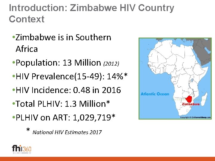 Introduction: Zimbabwe HIV Country Context • Zimbabwe is in Southern Africa • Population: 13