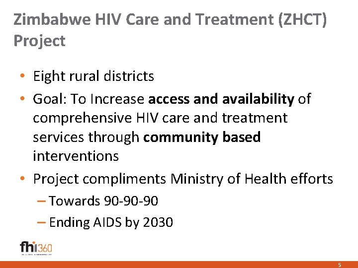 Zimbabwe HIV Care and Treatment (ZHCT) Project • Eight rural districts • Goal: To