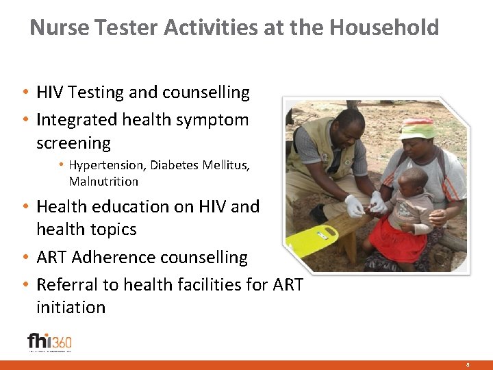 Nurse Tester Activities at the Household • HIV Testing and counselling • Integrated health