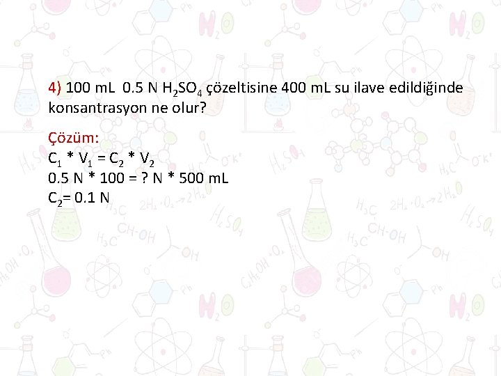 4) 100 m. L 0. 5 N H 2 SO 4 çözeltisine 400 m.