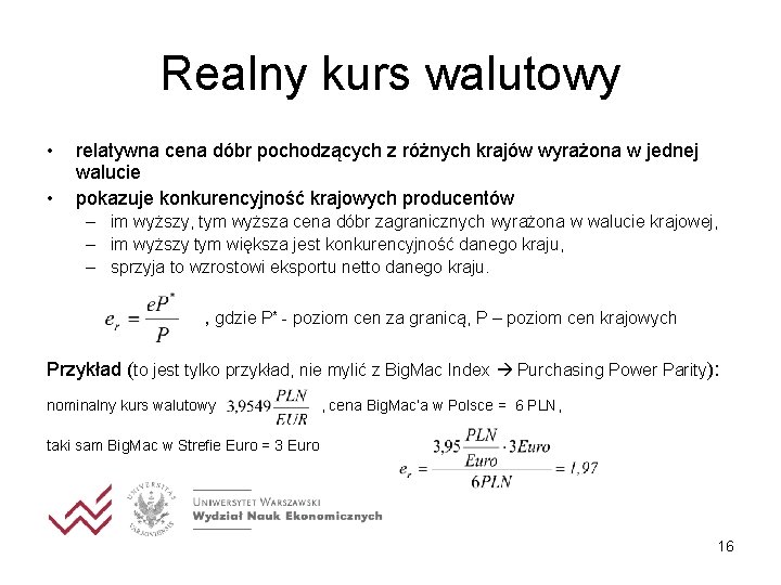 Realny kurs walutowy • • relatywna cena dóbr pochodzących z różnych krajów wyrażona w