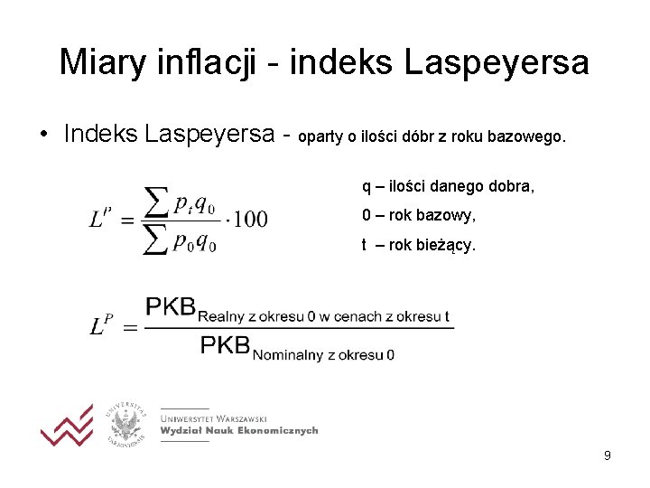 Miary inflacji - indeks Laspeyersa • Indeks Laspeyersa - oparty o ilości dóbr z