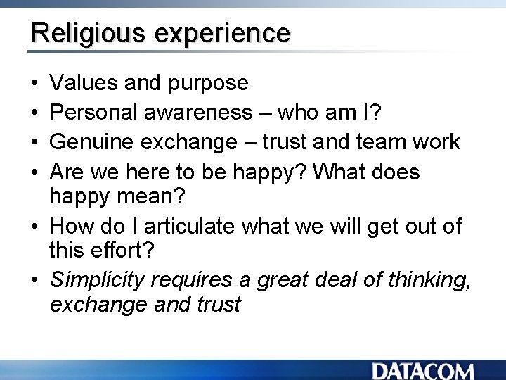 Religious experience • • Values and purpose Personal awareness – who am I? Genuine