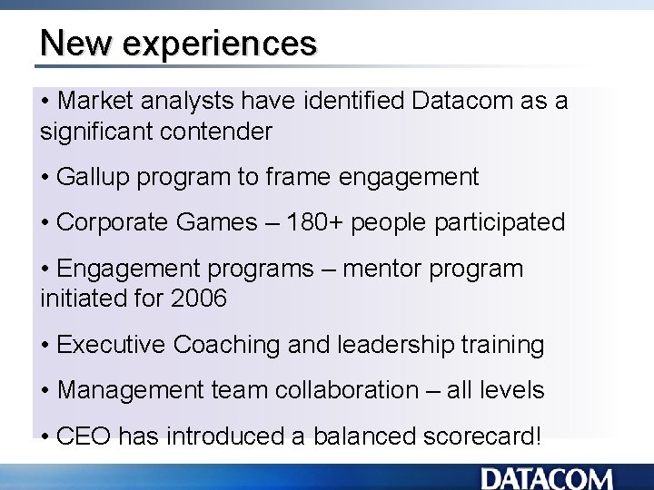 New experiences • Market analysts have identified Datacom as a significant contender • Gallup