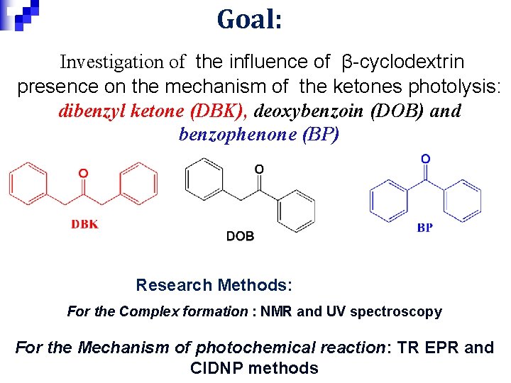 Goal: Investigation of the influence of β-cyclodextrin presence on the mechanism of the ketones