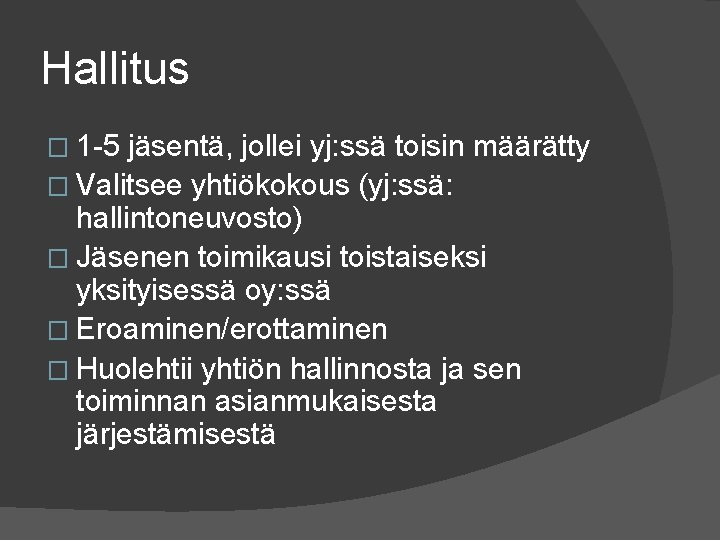 Hallitus � 1 5 jäsentä, jollei yj: ssä toisin määrätty � Valitsee yhtiökokous (yj: Hallitus � 1 5 jäsentä, jollei yj: ssä toisin määrätty � Valitsee yhtiökokous (yj: