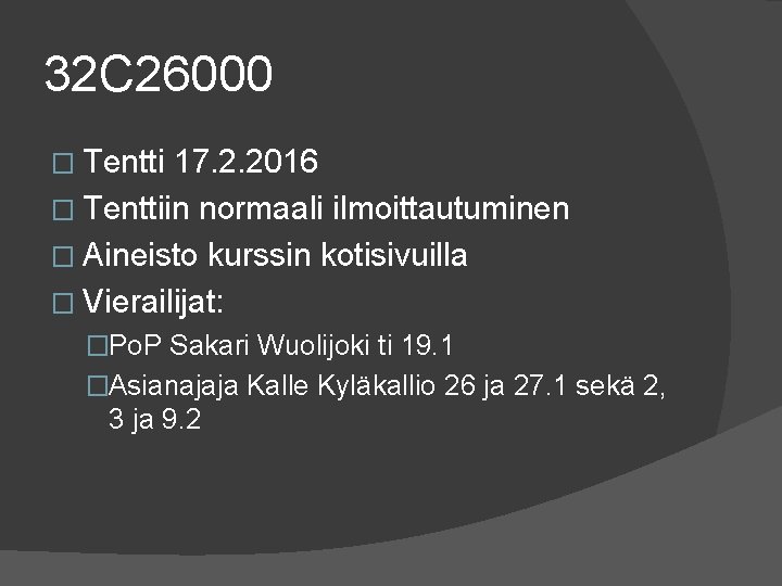 32 C 26000 � Tentti 17. 2. 2016 � Tenttiin normaali ilmoittautuminen � Aineisto 32 C 26000 � Tentti 17. 2. 2016 � Tenttiin normaali ilmoittautuminen � Aineisto