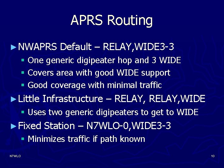 APRS Routing ► NWAPRS Default – RELAY, WIDE 3 -3 § One generic digipeater