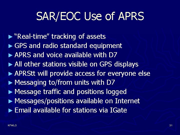 SAR/EOC Use of APRS ► “Real-time” tracking of assets ► GPS and radio standard