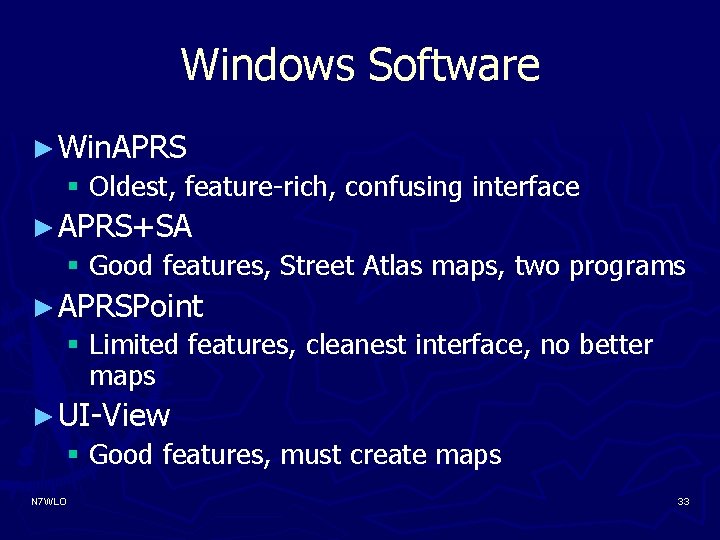 Windows Software ► Win. APRS § Oldest, feature-rich, confusing interface ► APRS+SA § Good