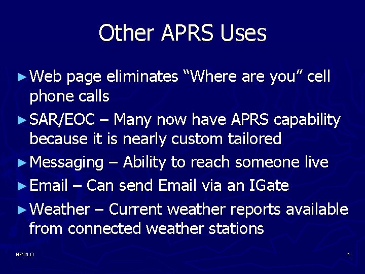 Other APRS Uses ► Web page eliminates “Where are you” cell phone calls ►